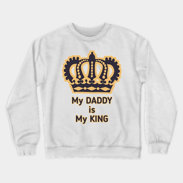 Dad is my king Crewneck Sweatshirt by RF design